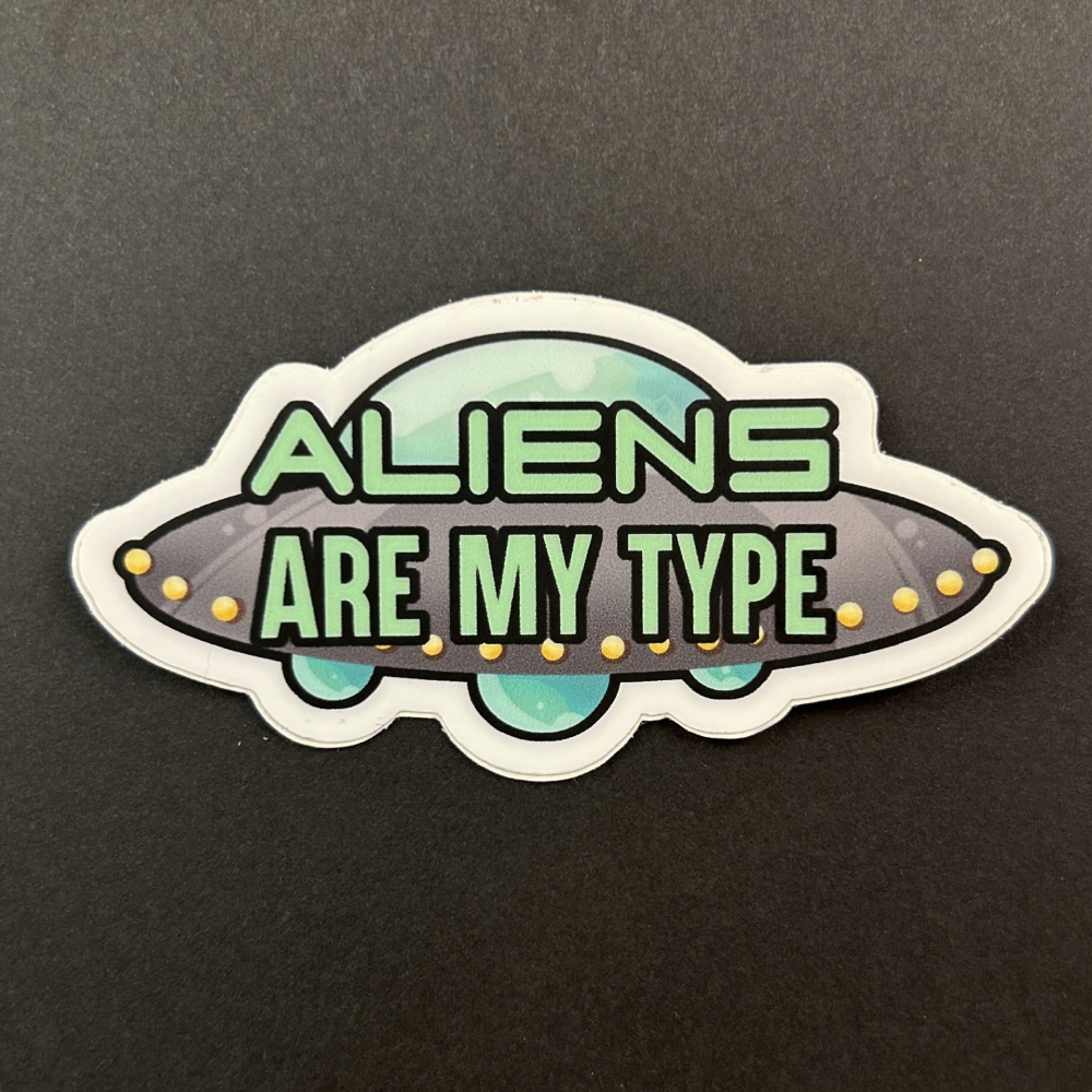 Aliens Are My Type Sticker